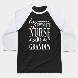 My Favorite Nurse Calls Me Grandpa Baseball T-Shirt